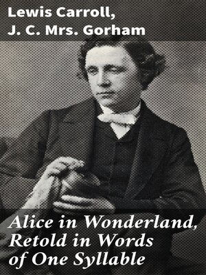 cover image of Alice in Wonderland, Retold in Words of One Syllable